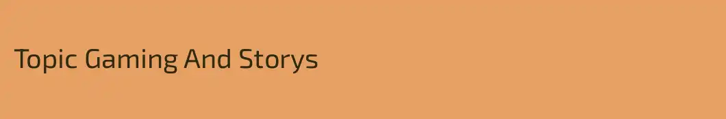 Topic Gaming And Storys